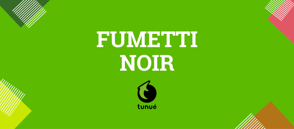 Fumetti noir tunué