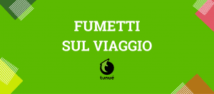 Fumetti sul viaggio graphic novel tunué