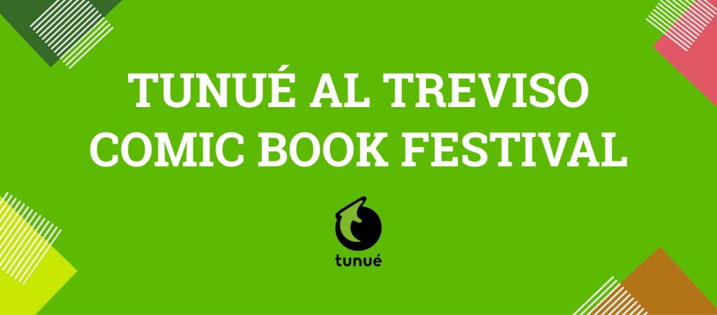 Dal 29 settembre al 1 ottobre 2023, Tunué sarà al Treviso Comic Book Festival, il festival internazionale di fumetto e di illustrazione della città di Treviso.
