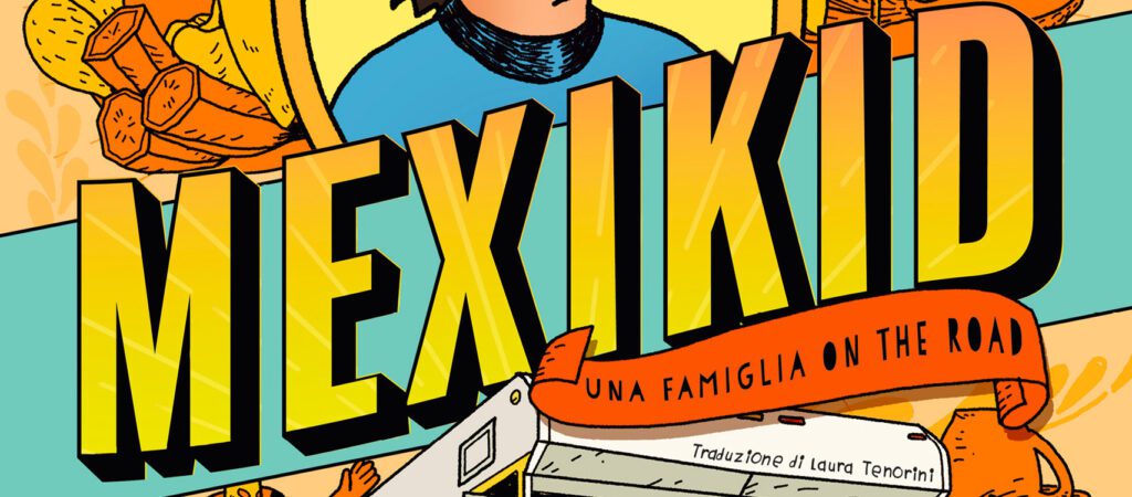 Mexikid. Una famiglia on the road