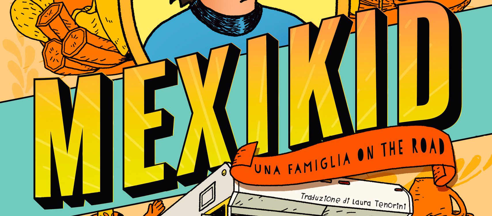 Mexikid. Una famiglia on the road