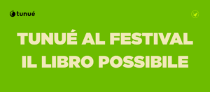 Banner verde, con logo Tunué e festival libro possibile in alto, scritta in stampatello maiuscolo che dice "Tunué al festival il libro possibile"